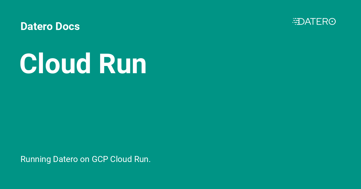Cloud Run - Datero Docs